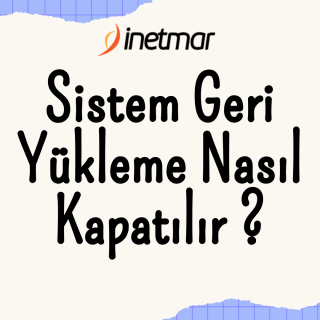 Sistem Geri Yükleme Nasıl Kapatılır?