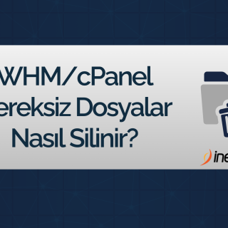 WHM cPanel Gereksiz Dosyalar Nasıl Silinir