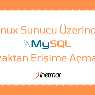 MySQL Uzaktan Erişime Açmak