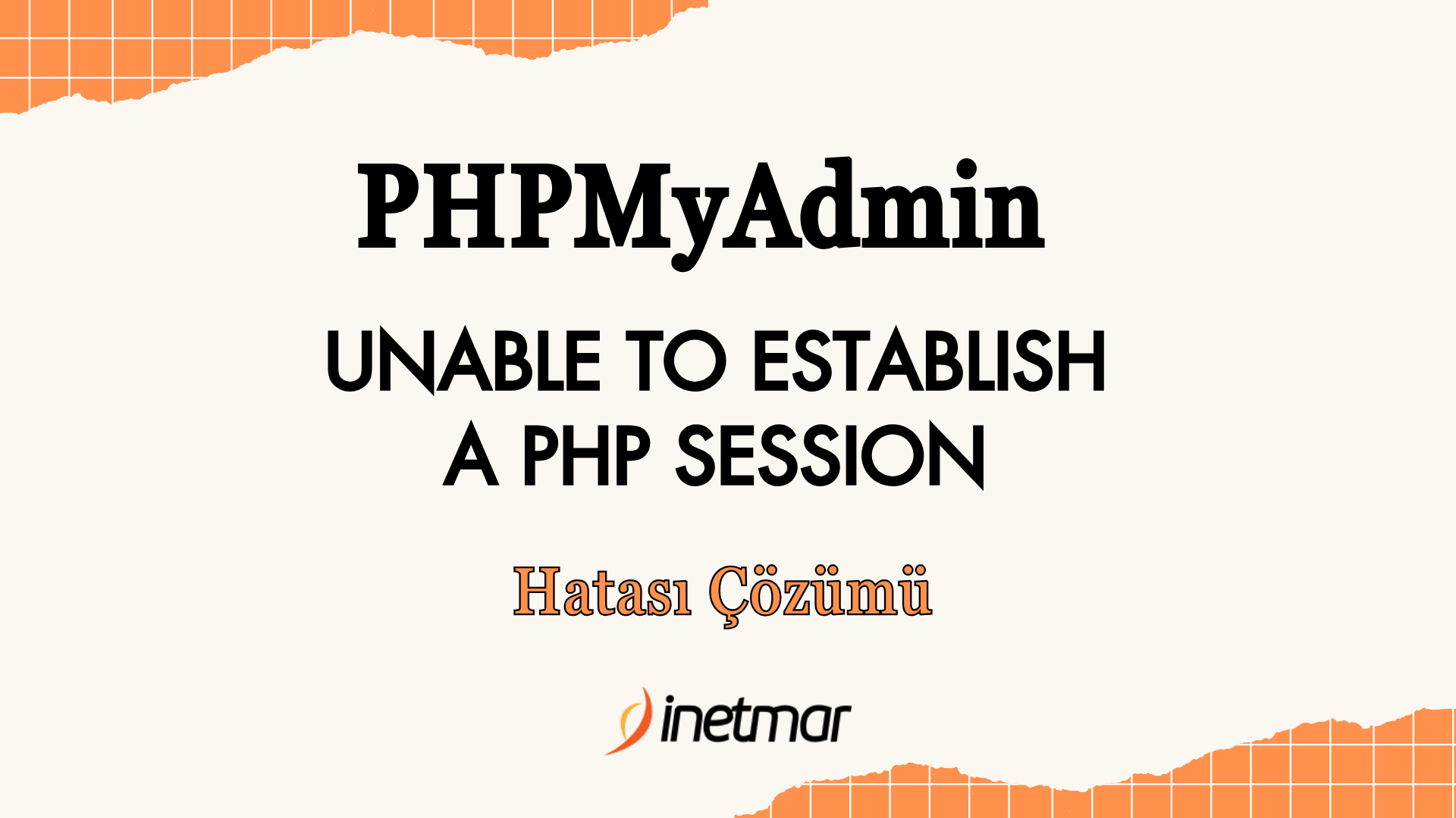 PHPMyAdmin: Unable to establish a PHP session Çözümü