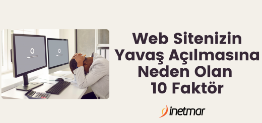 Web Sitenizin Yavaş Açılmasına Neden Olan 10 Faktör