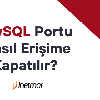 MySQL Portu Nasıl Erişime Kapatılır