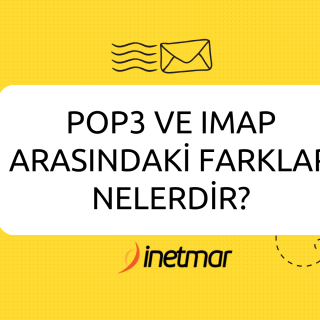POP3 ve IMAP Arasındaki Farklar