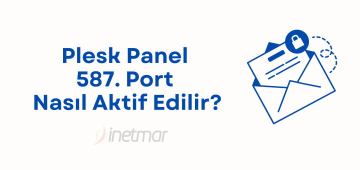 Plesk Panel 587. Port Nasıl Aktif Edilir