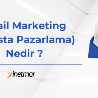 Email Marketing (E Posta Pazarlama) Nedir ?