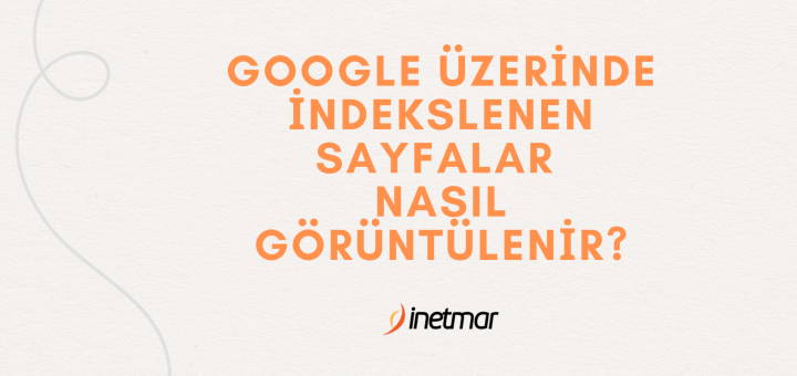 İndekslenen Sayfalar Nasıl Görüntülenir