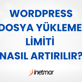 WordPress Dosya Yükleme Limiti Nasıl Arttırılır